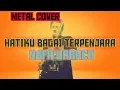 Download Lagu Hatiku Bagai Terpenjara  - Nafa Urbach ( Cover Metal )