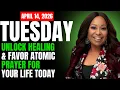 TUESDAY April 14 2026 - Unlock Healing Favor Atomic Prayer for Your Life Today Dr Cindy Trimm