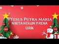 Download Lagu Yesus Putra Maria - Nikita \u0026 Herlin Pirena Lirik Lagu Natal