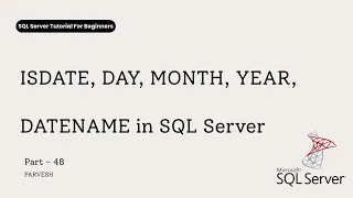 48 ISDATE DAY MONTH YEAR DATENAME Functions in SQL Server