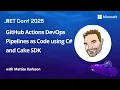 GitHub Actions DevOps Pipelines as Code using C# and Cake SDK