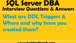 SQL Server DBA Interview What are DDL Triggers Where and why have you created them