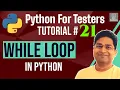 Python for Testers - While Loop in Python Python loops Tutorial