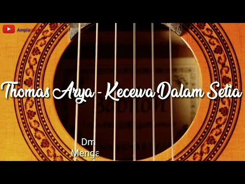 Download MP3 Thomas Arya - Kecewa Dalam Setia (Lirik+Chord Kunci Gitar)