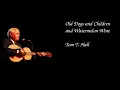 Tom T. Hall - Old Dogs and Children and Watermelon Wine (lyrics)