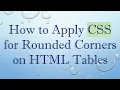How to Apply CSS for Rounded Corners on HTML Tables