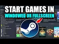 How To Start Steam Games In Windowed Or Full Screen - Easy Guide