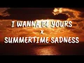 Download Lagu I Wanna Be Yours X Summertime Sadness | 1 HOUR