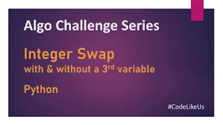 Algo Challenges Integer Swapping with without 3rd Variable Python