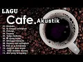 Download Lagu Lagu Akustik Cafe Santai 2025 | Akustik Lagu Indonesia | Musik Cafe Enak Didengar Buat Santai