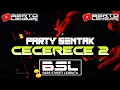 Download Lagu CECERECE 2 || PARTY SENTAK || BERTO LENGARI REMIX || NEW REMIX BSL 2025