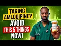 Taking Amlodipine 5 Things to Avoid If You Are Taking Amlodipine Now