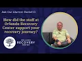 How did the staff at ORC support your recovery journey Patient Testimonial of Daniel O
