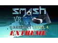 VR SMASH HIT - EXTREME