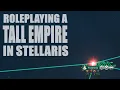 Realistically Tall - A thematic Stellaris build that works in an average game
