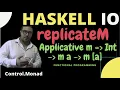 haskell IO - replicateM function Control Monad