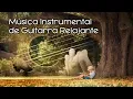 Musica Instrumental, Guitarra Relajante para Trabajar y Concentrarse, Relaxing Music, Guitar Mix