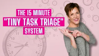 The 15 Minute Tiny Task Triage System