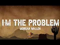 Morgan Wallen - I'm The Problem (Lyrics)