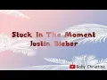 Download Lagu Stuck In The Moment - Justin Bieber (Lyrics Video)