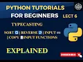 Python Functions Typecasting Sort Reverse Input Copy Explained Lecture 6 Python Series