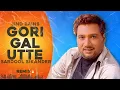 Download Lagu Gori Gal Utte (Remix) Sardool Sikander | Jind Bains | New Punjabi Song | Latest Punjabi Song 2025