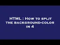 HTML How to split the background-color in 4