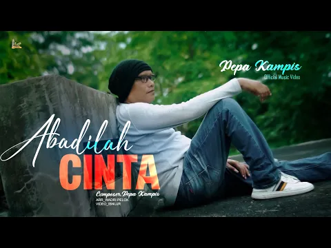 Download MP3 Pepa Kampis - Abadilah Cinta - Slowrock terbaru 2024 (official music video)