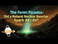 Download Lagu The Fermi Paradox - Did a Natural Nuclear Reactor Spark All Life?