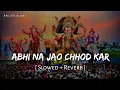 Download Lagu Abhi Na Jao Chhod Kar - Lofi  (Slowed + Reverb) | Shashwat Singh | Flim Version | RN Lofi Alone