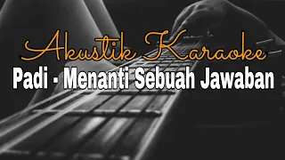 Download Padi - Menanti Sebuah Jawaban Akustik Karaoke MP3