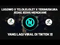 Download Lagu DJ CAMPURAN VIRAL TIKTOK LUGOWO X TELOLELOLET 2022 JEDAG JEDUG FULL BASS MENGKANE