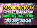 Download Lagu BAGONG TUGTOGAN💥TAGOS SA PUSONG LOVE SONG💥NONSTOP DISCO REMIX💥2025-2026