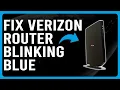 How To Fix Verizon Router Blinking Blue Issue With Router - Why It Happens And The Solutions