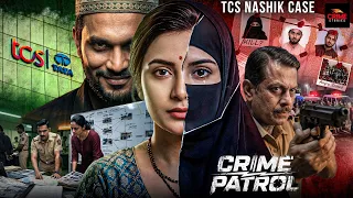 TCS #Nashik Case: महिला कर्मचारियों को बनाया गया Love Jihad का शिकार? | Crime Patrol | Crime Story