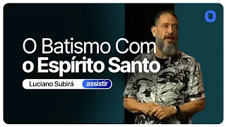 Luciano Subirá | O BATISMO NO ESPÍRITO SANTO