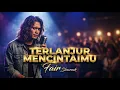 Lagu TERLANJUR MENCINTAIMU – Fair (Cover) | Slow Rock Malaysia 90an Paling Baper