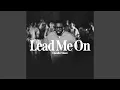 Download Lagu Lead Me On (Radio Version)