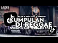 Lagu KUMPULAN DJ REGGAE SLOW TERBARU || DJ CAMPURAN VIRAL TIKTOK 2025🎵 