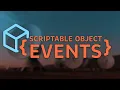 Using Scriptable Objects for Events in Unity Scene Independent Event System