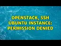 Openstack ssh ubuntu instance permission denied