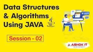 Data Structures Algorithms Using Java Session - 02 Ashok IT
