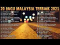 Download Lagu Lagu Malaysia Terbaik dan Terpopuler 2021 - 20 Lagu Malaysia Terbaik 2021