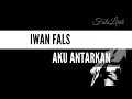 Download Lagu Aku Antarkan - Iwan Fals Lirik