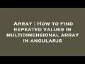 Array How to find repeated values in multidimensional array in angularjs