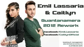 Download Emil Lassaria \u0026 Caitlyn - Guantanamera 2012 Rework MP3