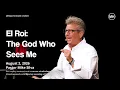El Roi The God Who Sees Me Mike Silva Messiah s House August 2nd 2026