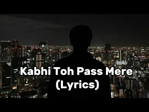 Download MP3 Kabhi Toh Paas Mere Aao- Song (Lyrics)/ Atif Aslam