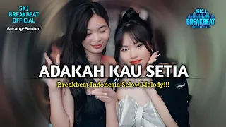dj adakah kau setia breakbeat indonesia selow melody terbaru 2026