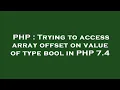 PHP Trying to access array offset on value of type bool in PHP 7 4